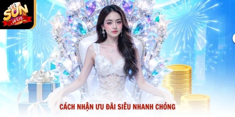 Cách nhận ưu đãi siêu nhanh chóng