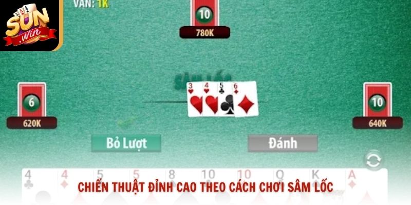 Chiến thuật đỉnh cao theo cách chơi sâm lốc