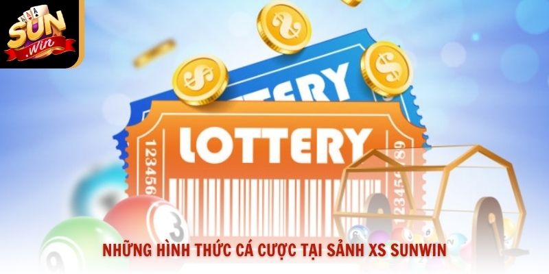 Những hình thức cá cược tại sảnh XS Sunwin