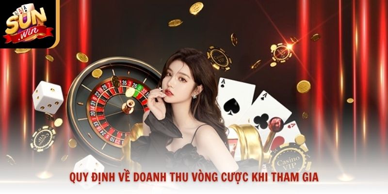 Quy định về doanh thu vòng cược khi tham gia