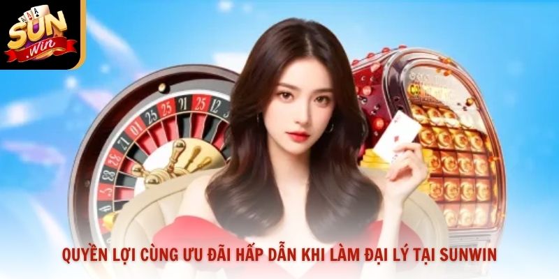 Quyền lợi cùng ưu đãi hấp dẫn khi làm đại lý tại Sunwin
