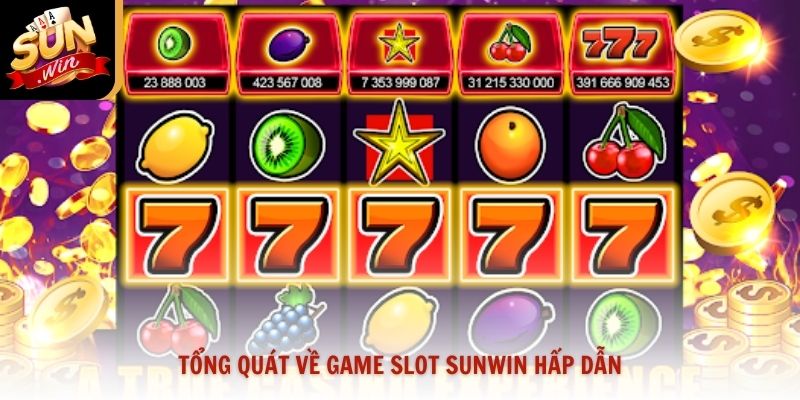 Tổng quát về game slot Sunwin hấp dẫn